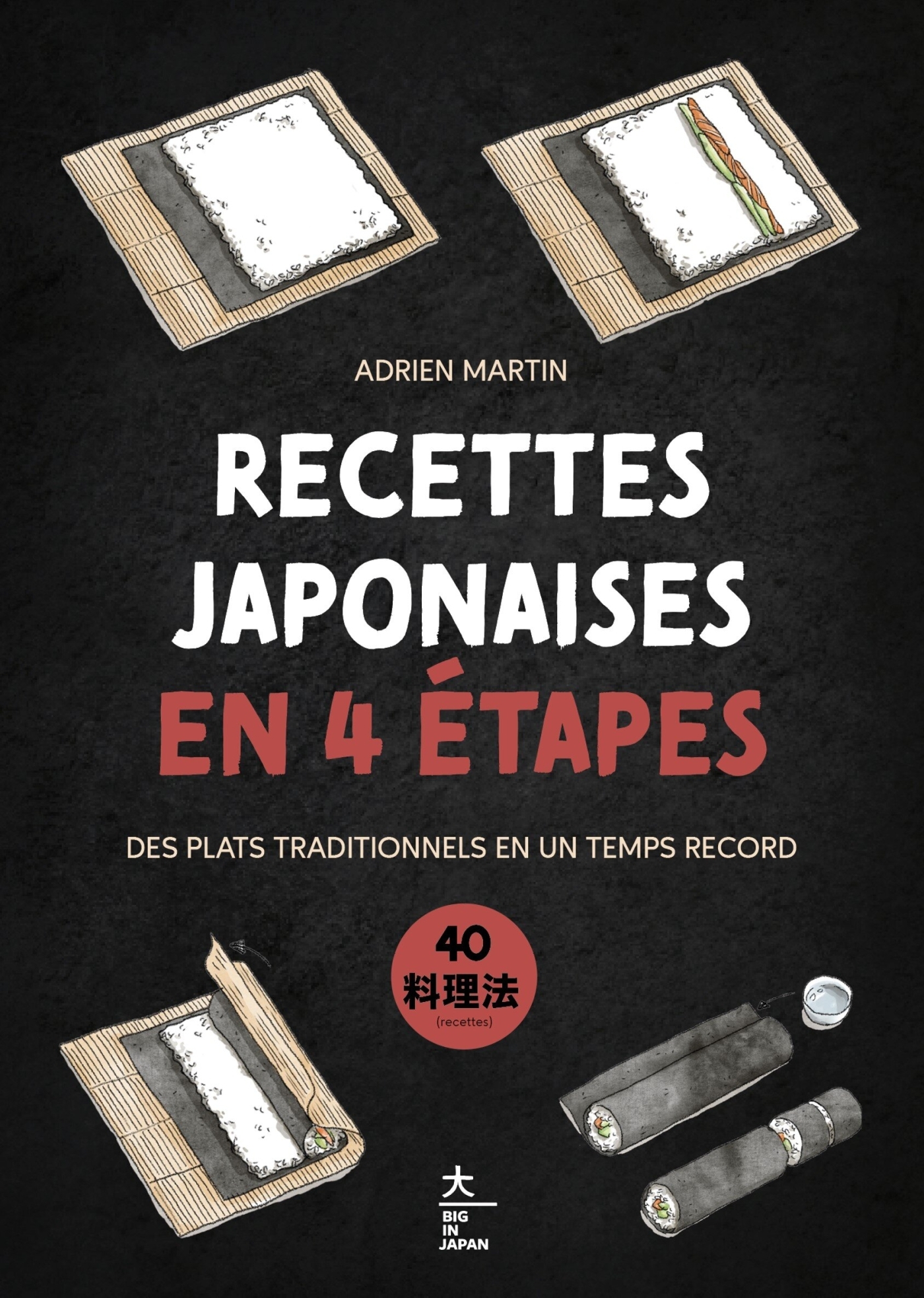 RECETTES JAPONAISES EN 4 ETAPES - DES PLATS TRADITIONNELS EN UN TEMPS RECORD - Adrien Martin - HACHETTE PRAT