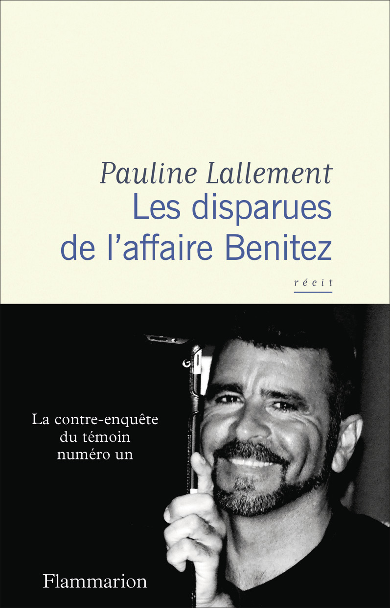 LES DISPARUES DE L-AFFAIRE BENITEZ - Pauline Lallement - FLAMMARION