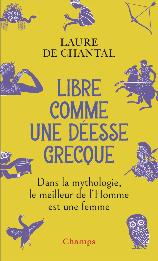 LIBRE COMME UNE DEESSE GRECQUE - Laure De Chantal - FLAMMARION