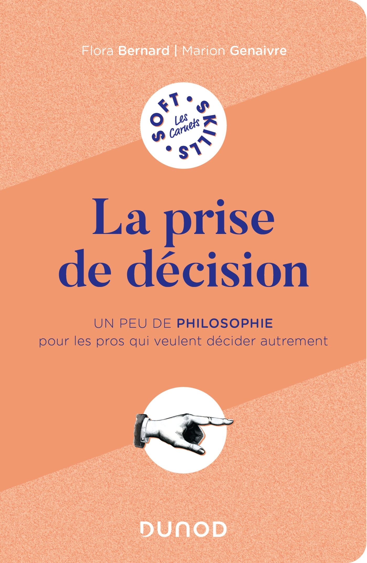 LA PRISE DE DECISION - UN PEU DE PHILO POUR LES PROS QUI VEULENT PENSER AUTREMENT - Flora Bernard - DUNOD