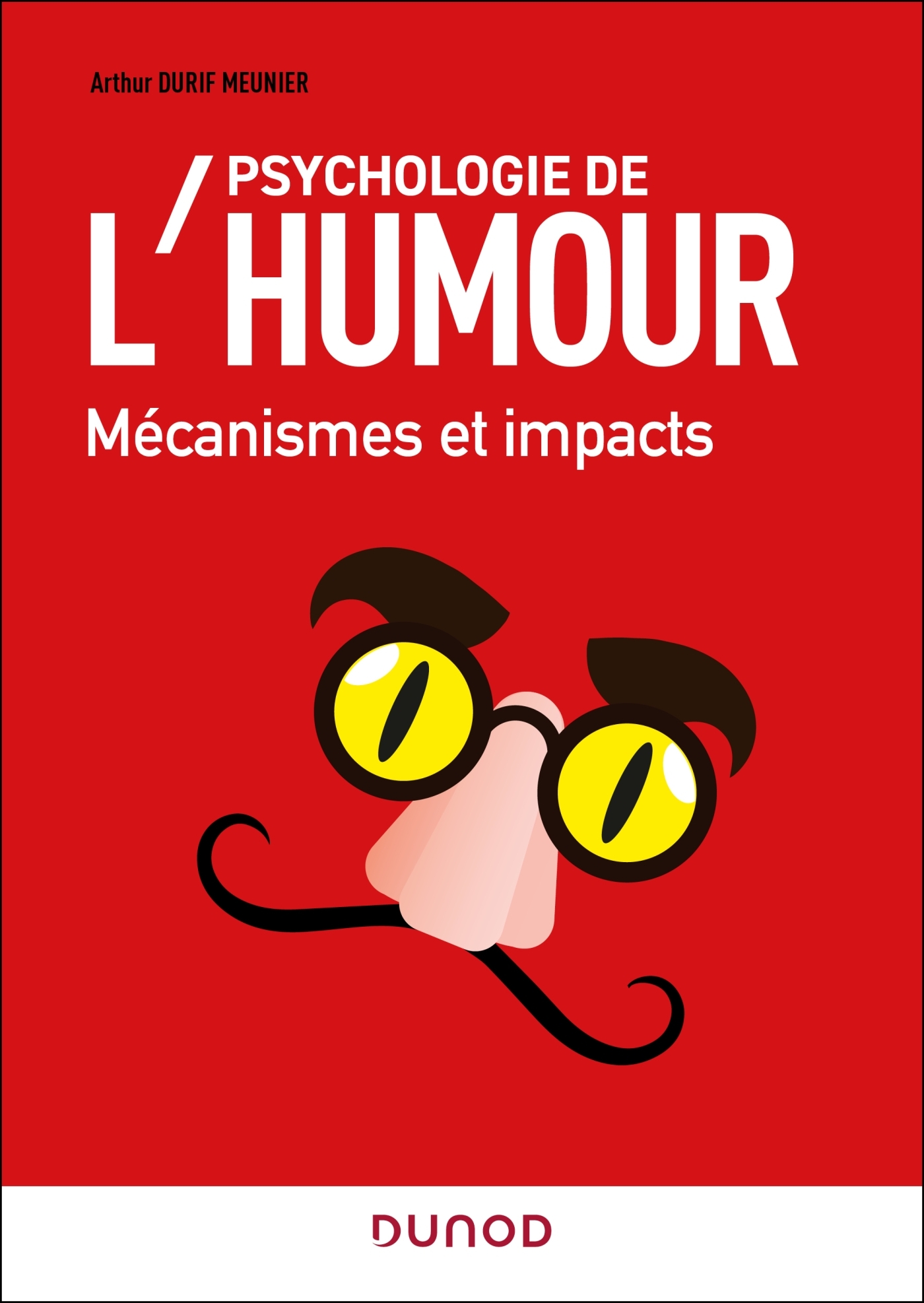 PSYCHOLOGIE DE L-HUMOUR - MECANISMES ET IMPACTS - Arthur Durif Meunier - DUNOD