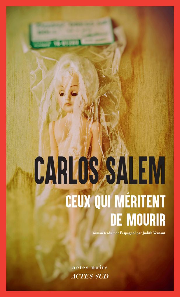 Ceux qui méritent de mourir - Carlos Salem - ACTES SUD