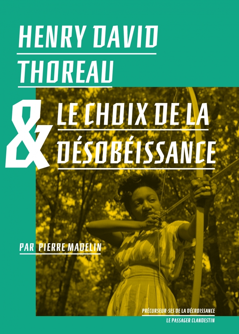 Henry David Thoreau et le choix de la désobéissance - Pierre MADELIN - CLANDESTIN