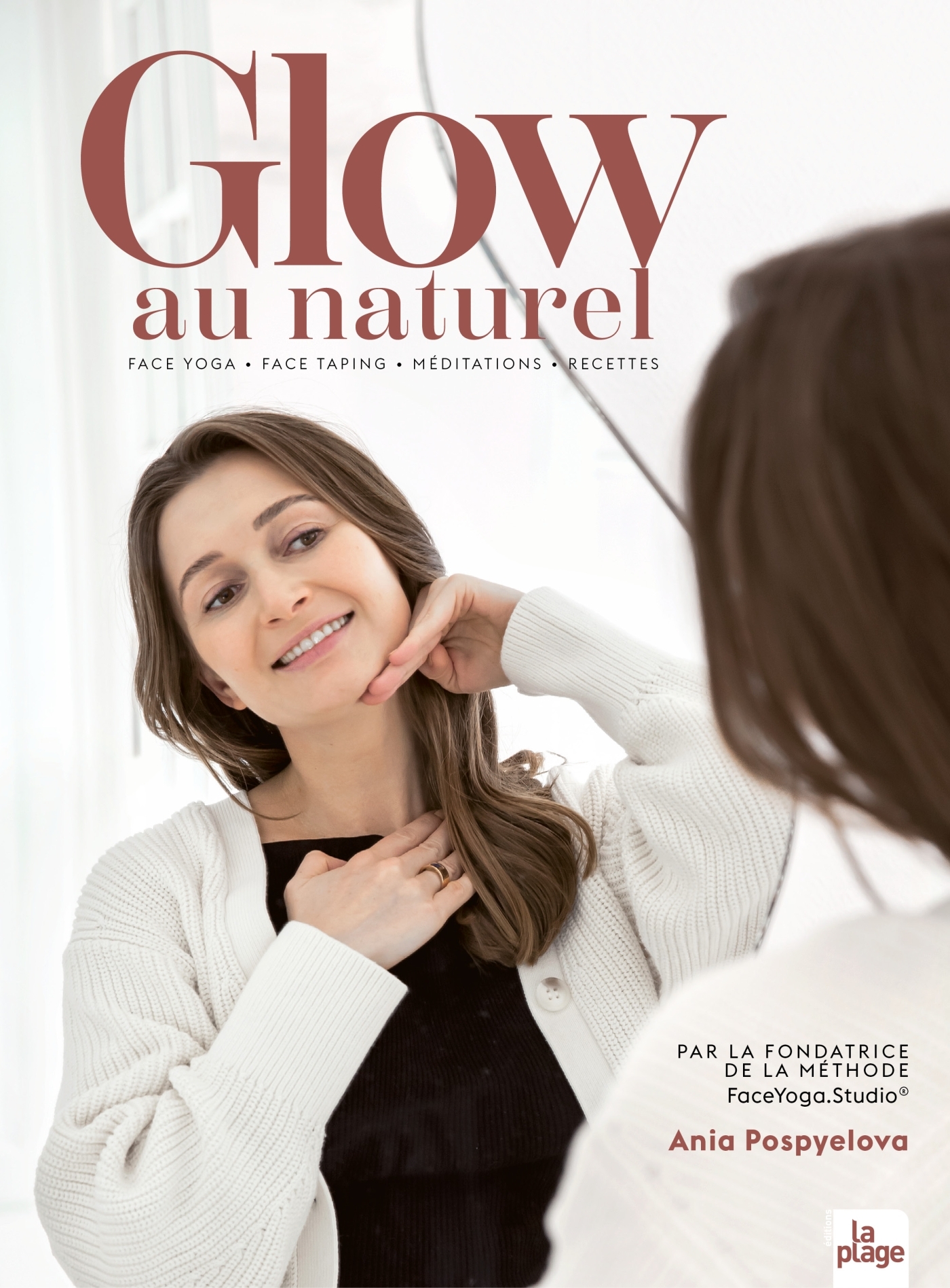 GLOW AU NATUREL - FACE YOGA - FACE TAPING - MEDITATION - ROUTINES - Ania Pospyelova - LA PLAGE