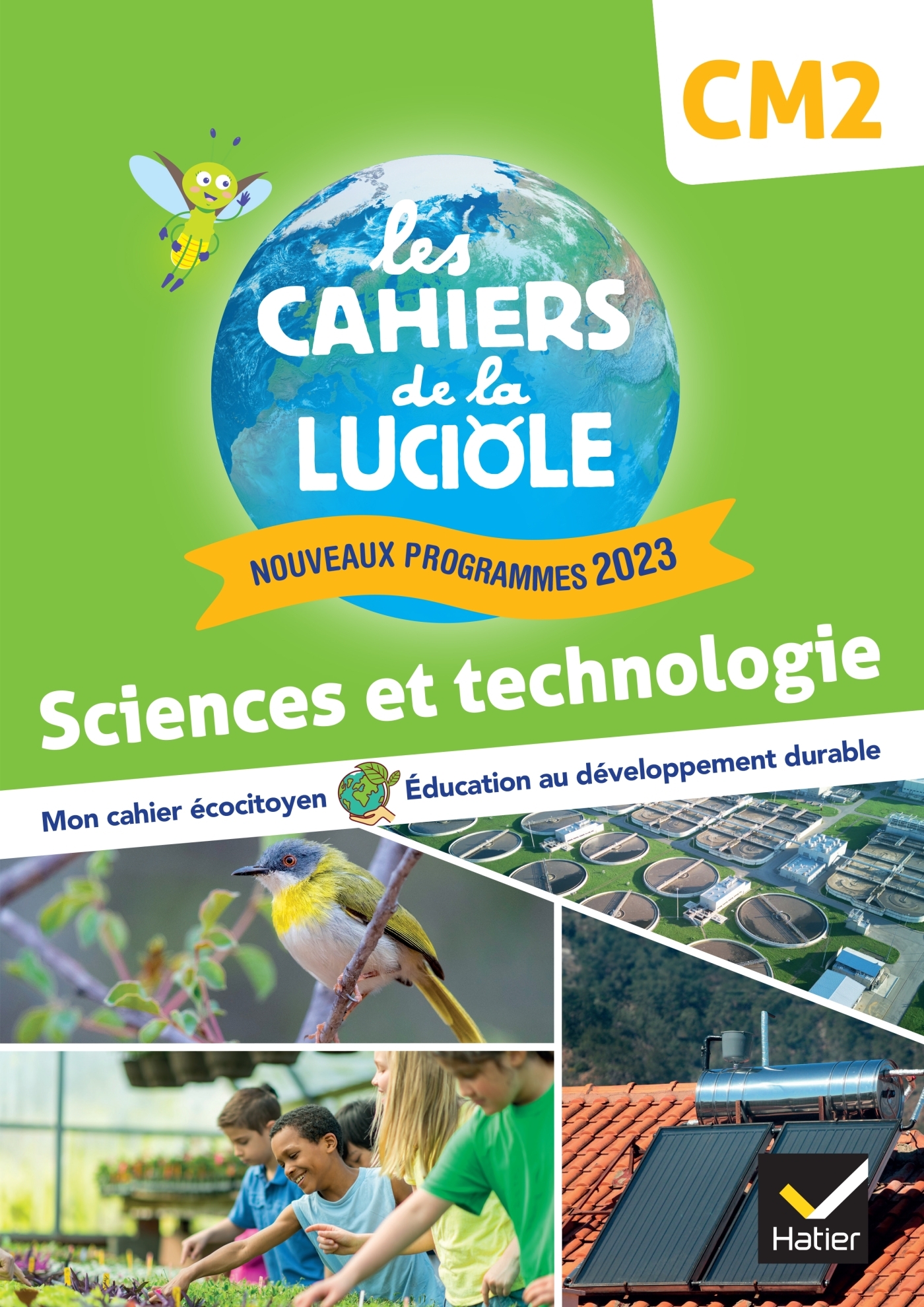 LES CAHIERS DE LA LUCIOLE CM2 - ED. 2024 - SCIENCES ET TECHNOLOGIE - CAHIER ELEVE - Albine Courdent - HATIER