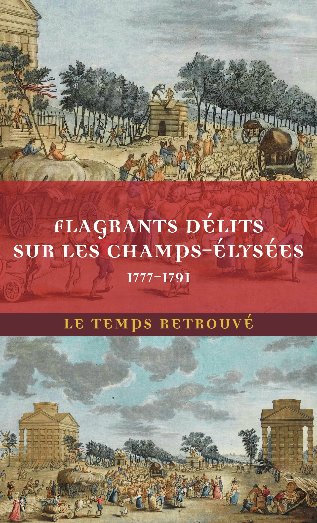 FLAGRANTS DELITS SUR LES CHAMPS-ELYSEES - LES DOSSIERS DE POLICE DU GARDIEN FEDERICI (1777-1791) - Ferdinand de Federici - MERCURE DE FRAN