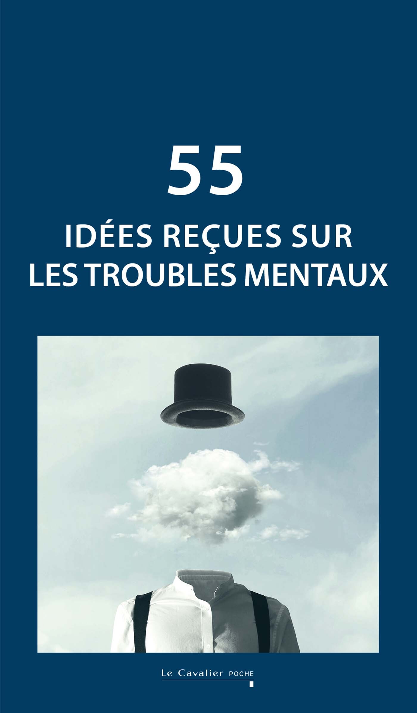 IDEES RECUES SUR LES TROUBLES MENTAUX -  Collectif - CAVALIER BLEU