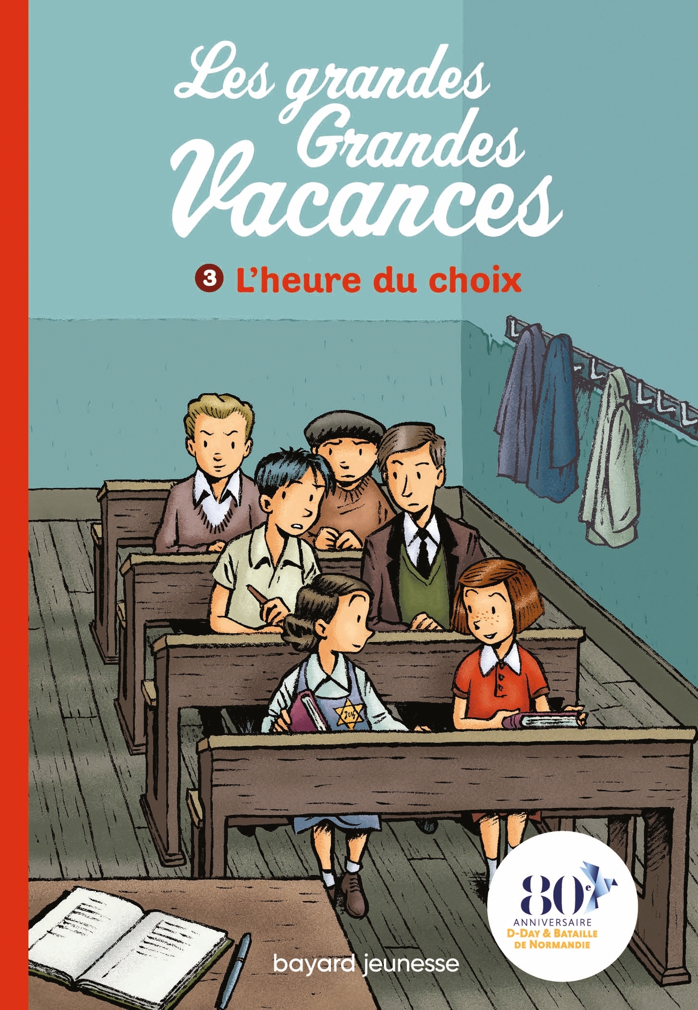 LES GRANDES GRANDES VACANCES, T03 - L-HEURE DU CHOIX - Michel Leydier - BAYARD JEUNESSE