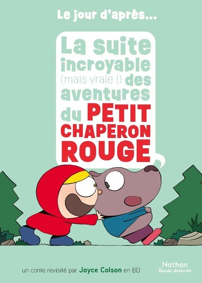 LE JOUR D-APRES - LA SUITE INCROYABLE (MAIS VRAIE !) DES AVENTURES DU PETIT CHAPERON ROUGE - Joyce Colson - NATHAN