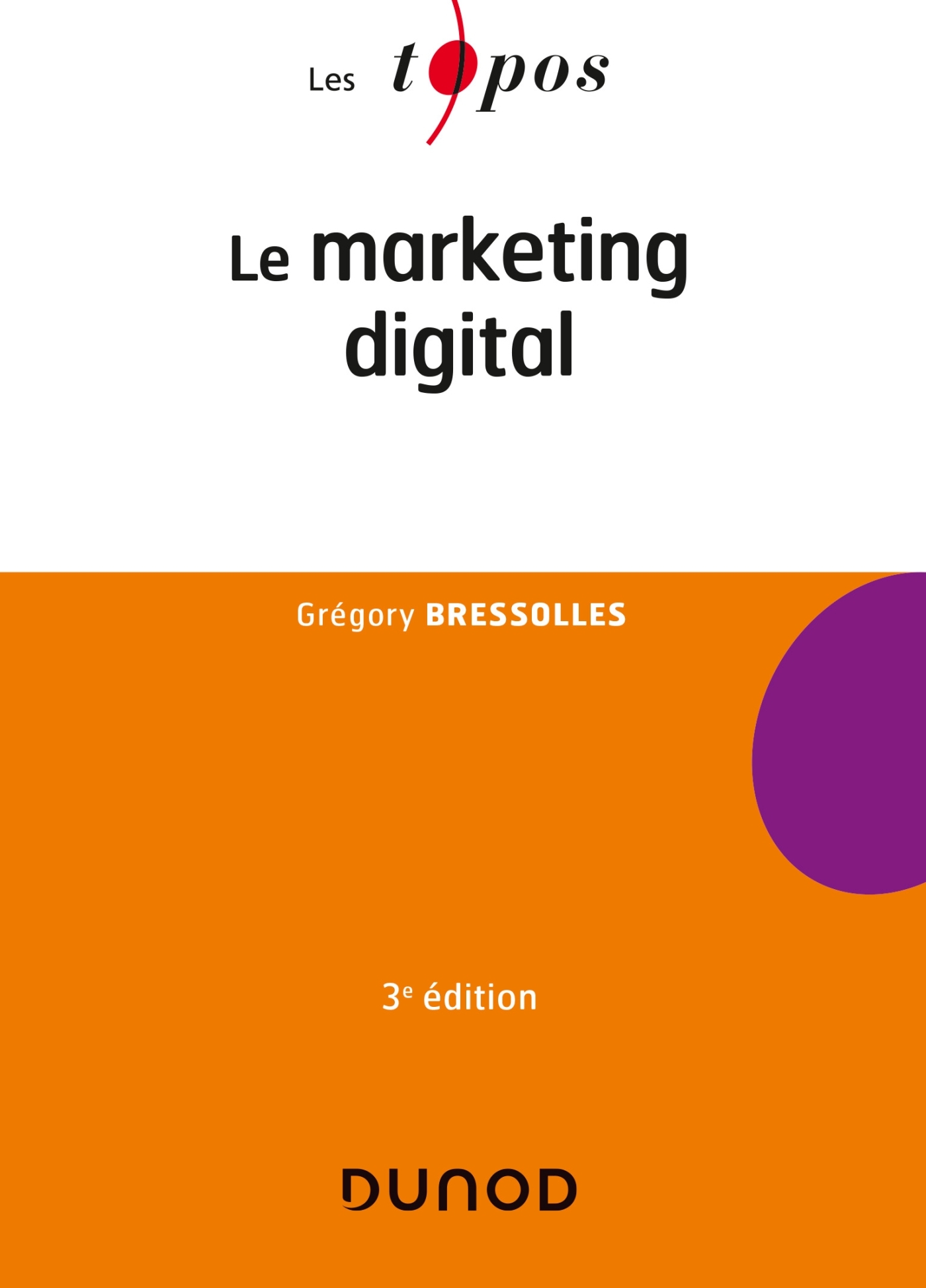 LE MARKETING DIGITAL - 3E ED. - Grégory Bressolles - DUNOD