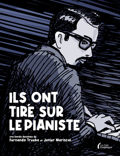 ILS ONT TIRE SUR LE PIANISTE - Fernando Trueba - PRESSES CITE