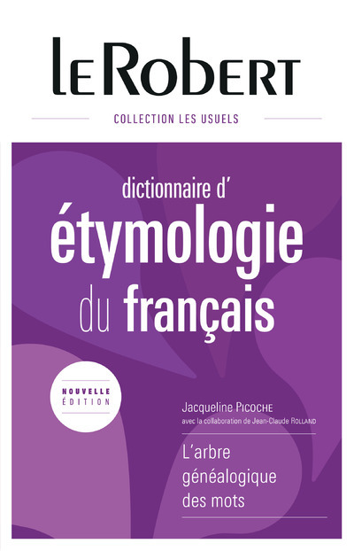 DICTIONNAIRE D-ETYMOLOGIE DU FRANCAIS - Jacqueline Picoche - LE ROBERT