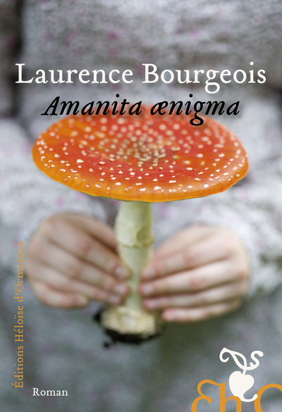 AMANITA AENIGMA - Laurence Bourgeois - H D ORMESSON