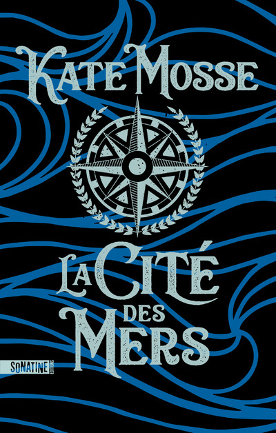 LA CITE DES MERS - Kate Mosse - SONATINE