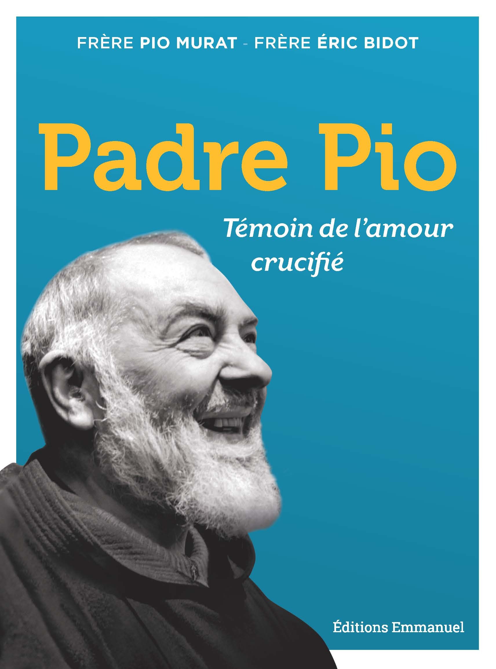 PADRE PIO - TEMOIN DE L-AMOUR CRUCIFIE - Pio Murat - EMMANUEL