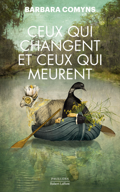 CEUX QUI CHANGENT ET CEUX QUI MEURENT - Barbara Comyns - ROBERT LAFFONT