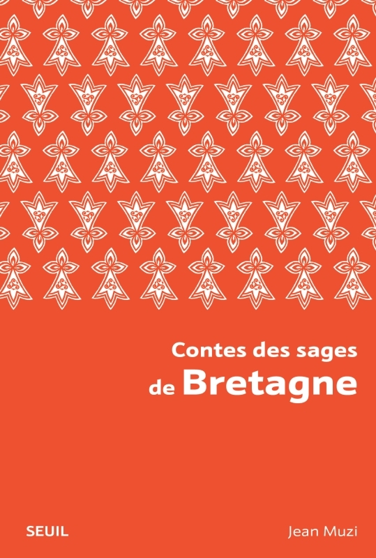 CONTES DES SAGES DE BRETAGNE (NOUVELLE EDITION BROCHEE) - Jean Muzi - SEUIL