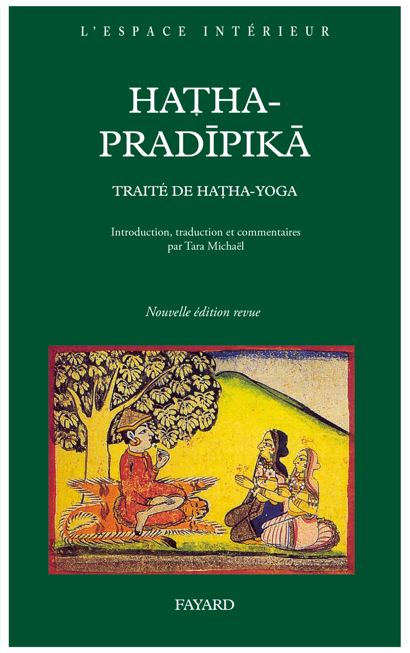 HATHA-PRADIPIKA - TRAITE DE HATHA-YOGA -  Svatmarama Yogi - FAYARD