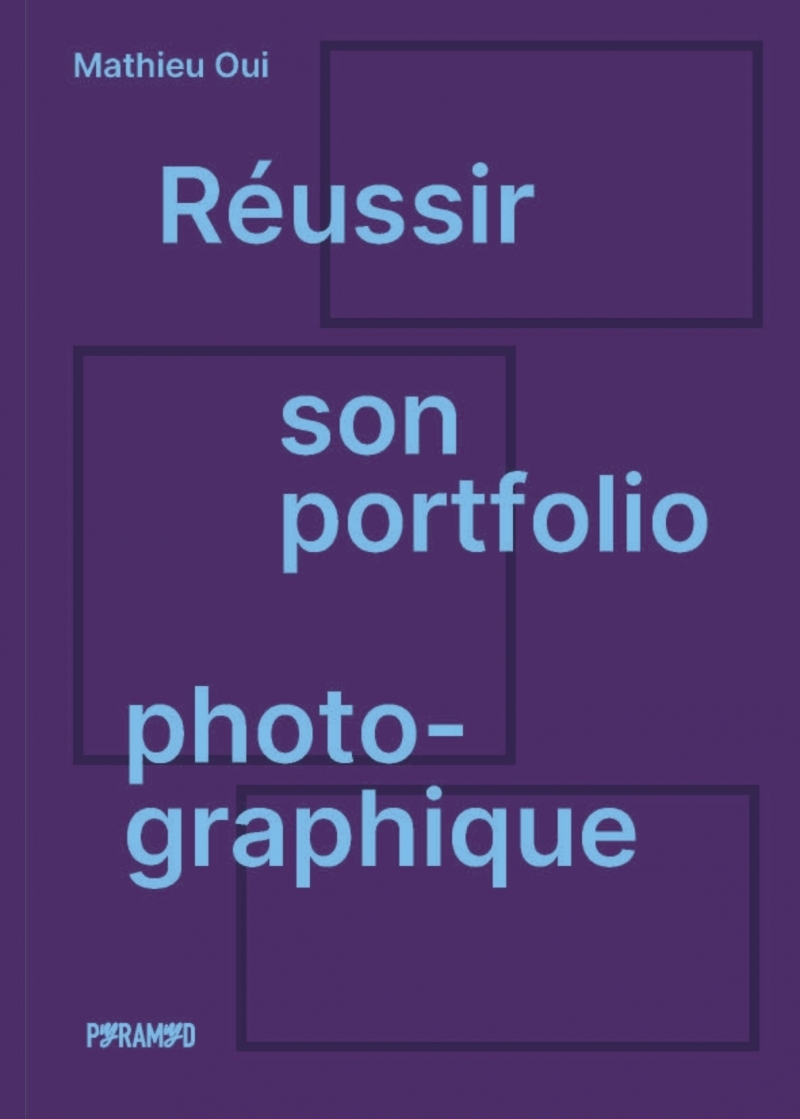 REUSSIR SON PORTFOLIO PHOTOGRAPHIQUE - Mathieu OUI - PYRAMYD