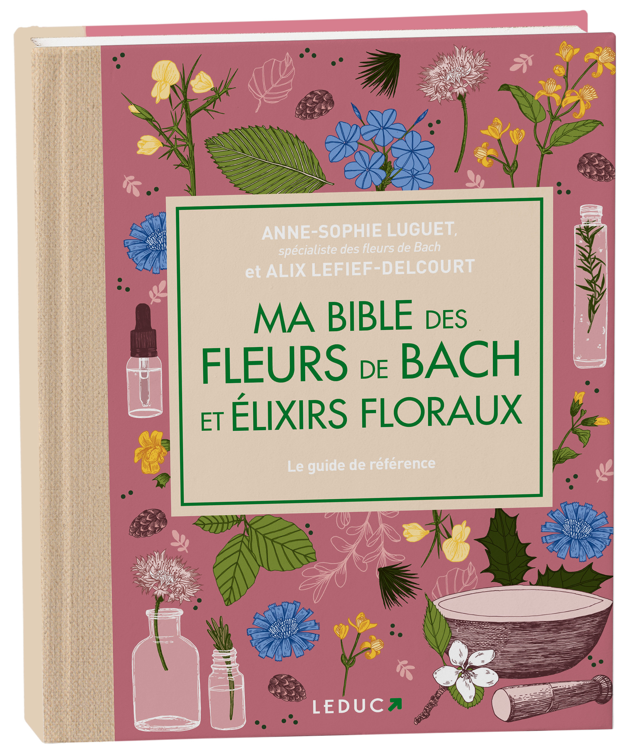 MA BIBLE LUXE DES FLEURS DE BACH ET ELIXIRS FLORAUX - ALIX LEFIEF-DELCOURT - LEDUC