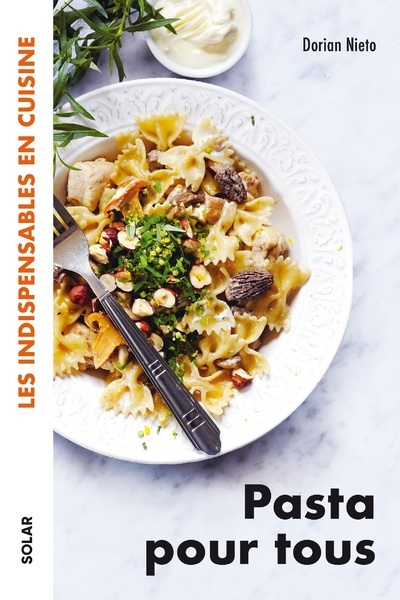 PASTA POUR TOUS - LES INDISPENSABLES EN CUISINE - Dorian Nieto - SOLAR