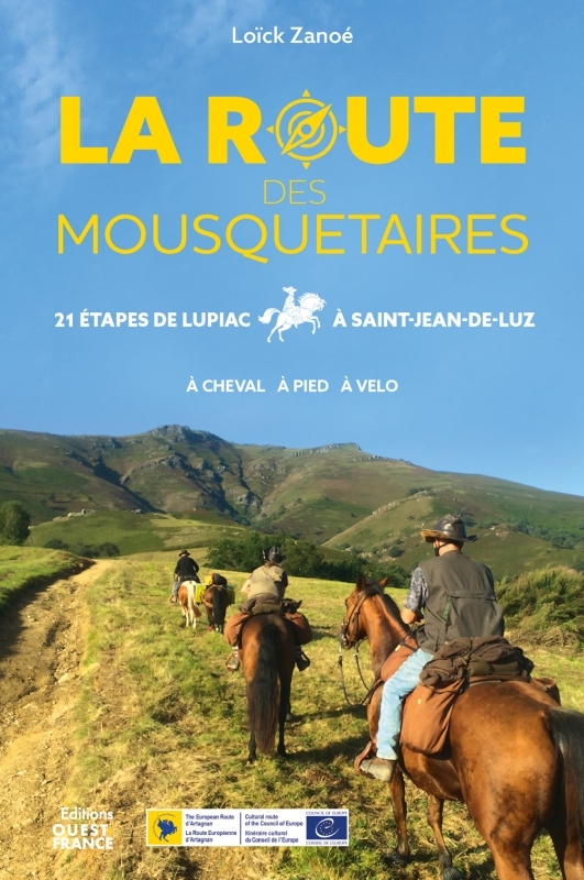 LA ROUTE DES MOUSQUETAIRES - DE LUPIAC A SAINT-JEAN-DE-LUZ - Loïck Zanoé - OUEST FRANCE