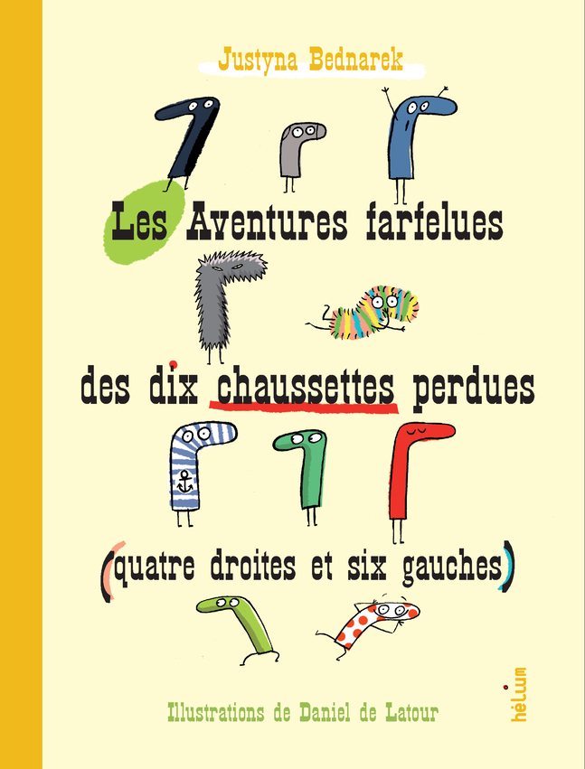 LES AVENTURES FARFELUES DES DIX CHAUSSETTES PERDUES (QUATRE DROITES ET SIX GAUCHES) - Justyna Bednarek - HELIUM