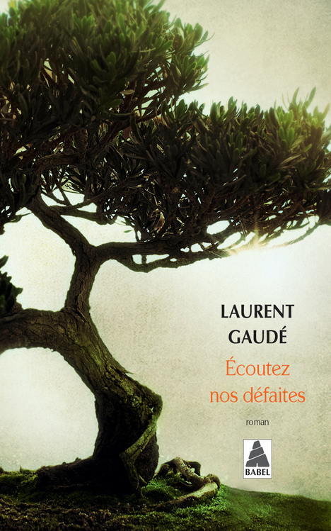 Écoutez nos défaites - Laurent Gaudé - ACTES SUD