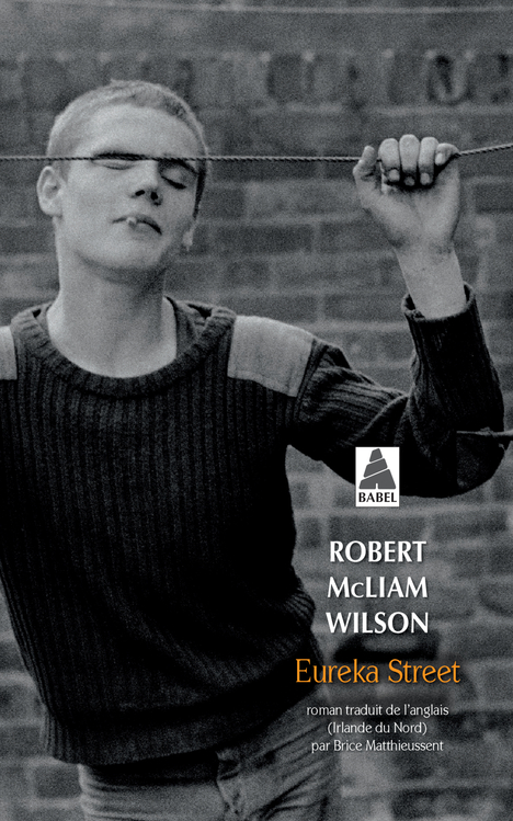 EUREKA STREET - Robert Mcliam wilson - ACTES SUD