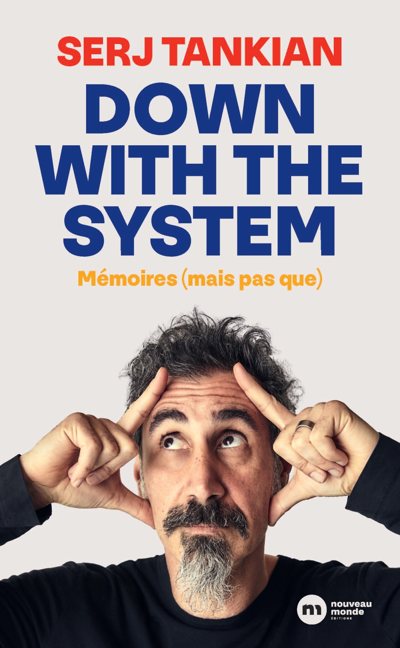 DOWN WITH THE SYSTEM - MEMOIRES - Serj Tankian - NOUVEAU MONDE