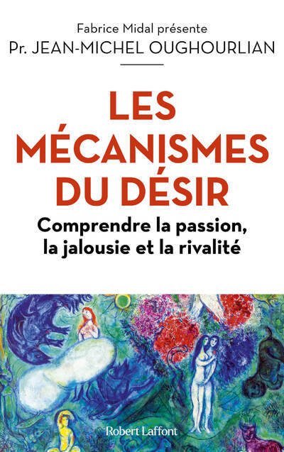 LES SECRETS DU DESIR - COMMENT VIVRE UNE RELATION DURABLE - Jean-Michel Oughourlian - ROBERT LAFFONT