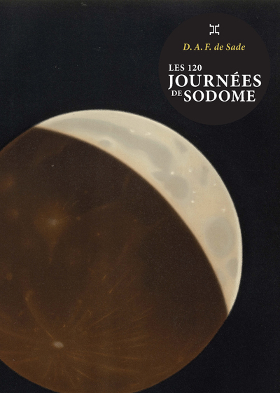 LES 120 JOURNEES DE SODOME (NOUVELLE EDITION) - Donatien Alphonse François Sade - LE TRIPODE