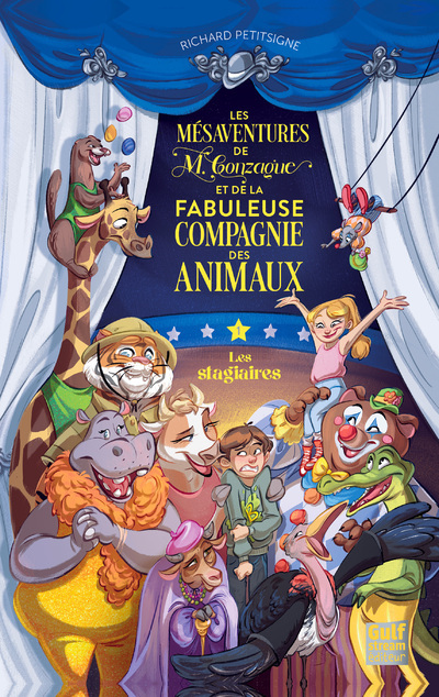 LES MESAVENTURES DE M. GONZAGUE ET LA FABULEUSE COMPAGNIE DES ANIMAUX - TOME 1 LES STAGIAIRES - Richard Petitsigne - GULF STREAM