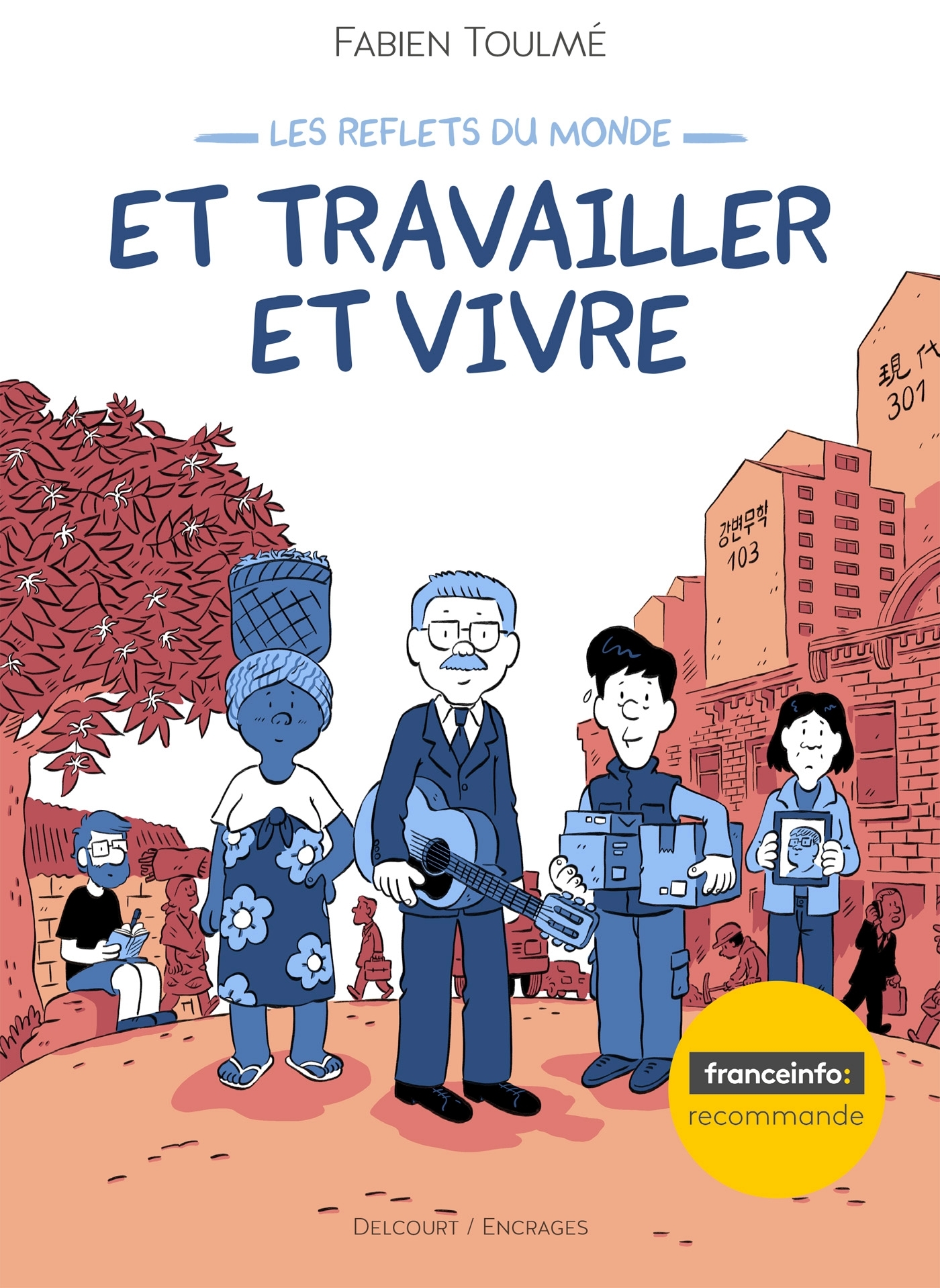 LES REFLETS DU MONDE T02 ET TRAVAILLER ET VIVRE - Fabien Toulmé - DELCOURT