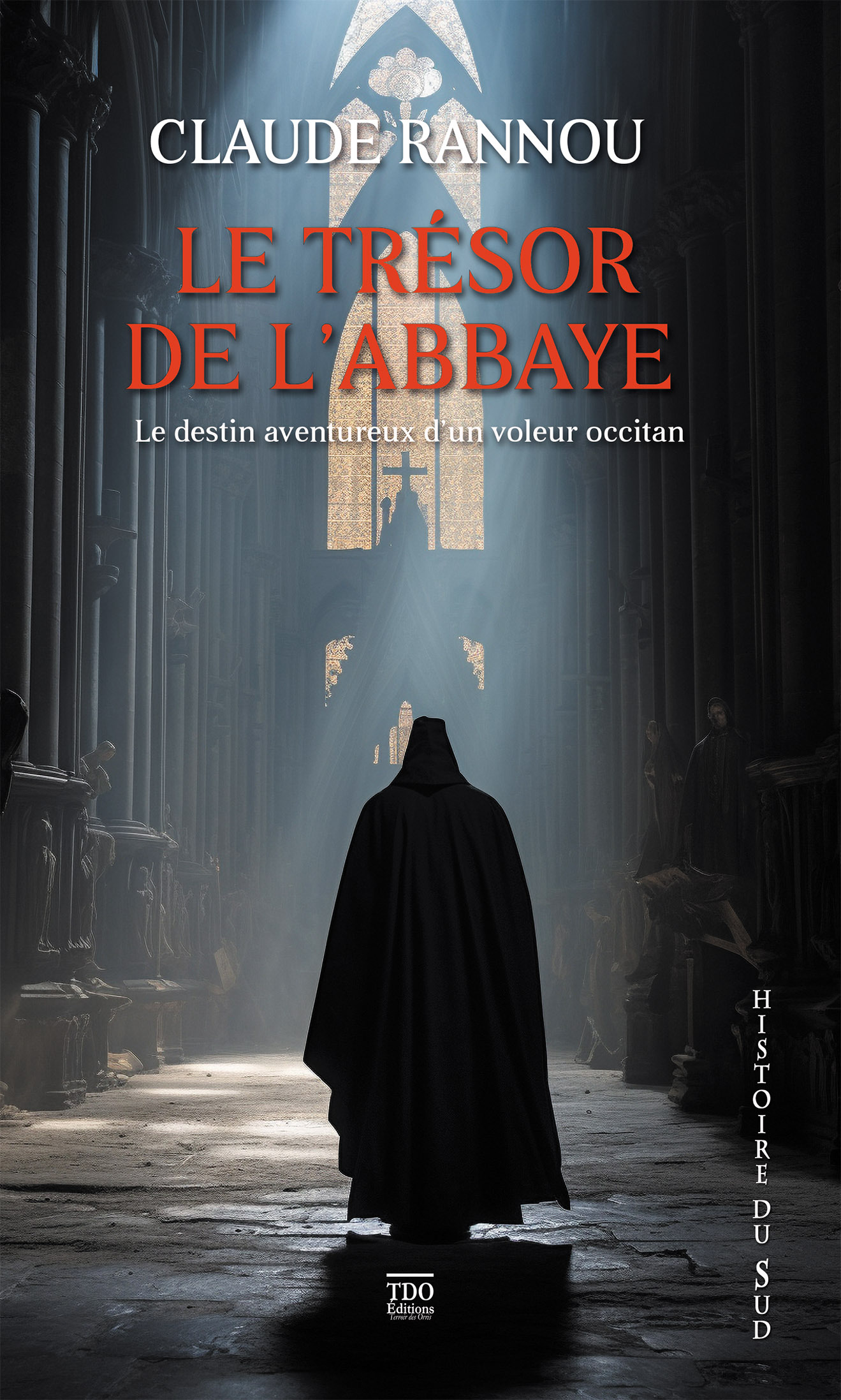 LE TRESOR DE L-ABBAYE - LE DESTIN AVENTUREUX D-UN VOLEUR OCCITAN - Claude RANNOU - TDO