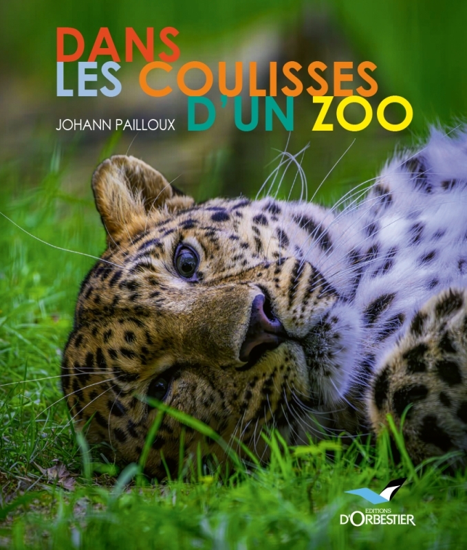 DANS LES COULISSES D-UN ZOO - Johann Pailloux - ORBESTIER