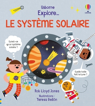 LE SYSTEME SOLAIRE - EXPLORE ? - DES 5 ANS - Rob Lloyd Jones - USBORNE