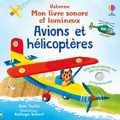 AVIONS ET HELICOPTERES - MON LIVRE SONORE ET LUMINEUX - DES 1 AN - Sam Taplin - USBORNE