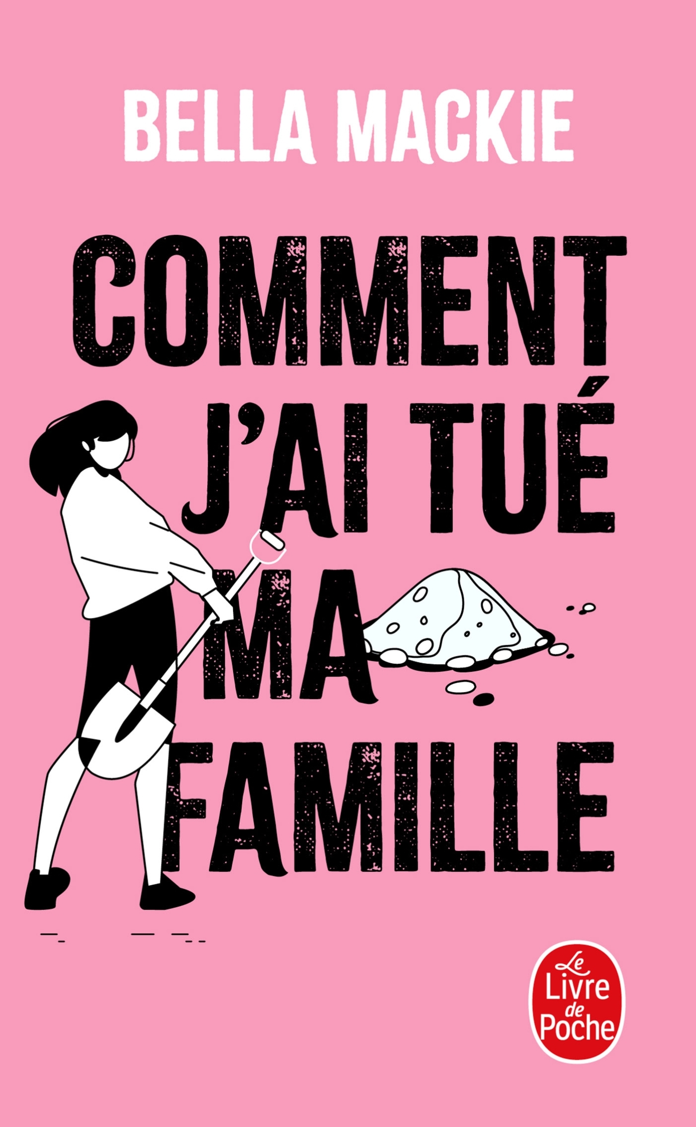 Comment j'ai tué ma famille - Bella Mackie - LGF