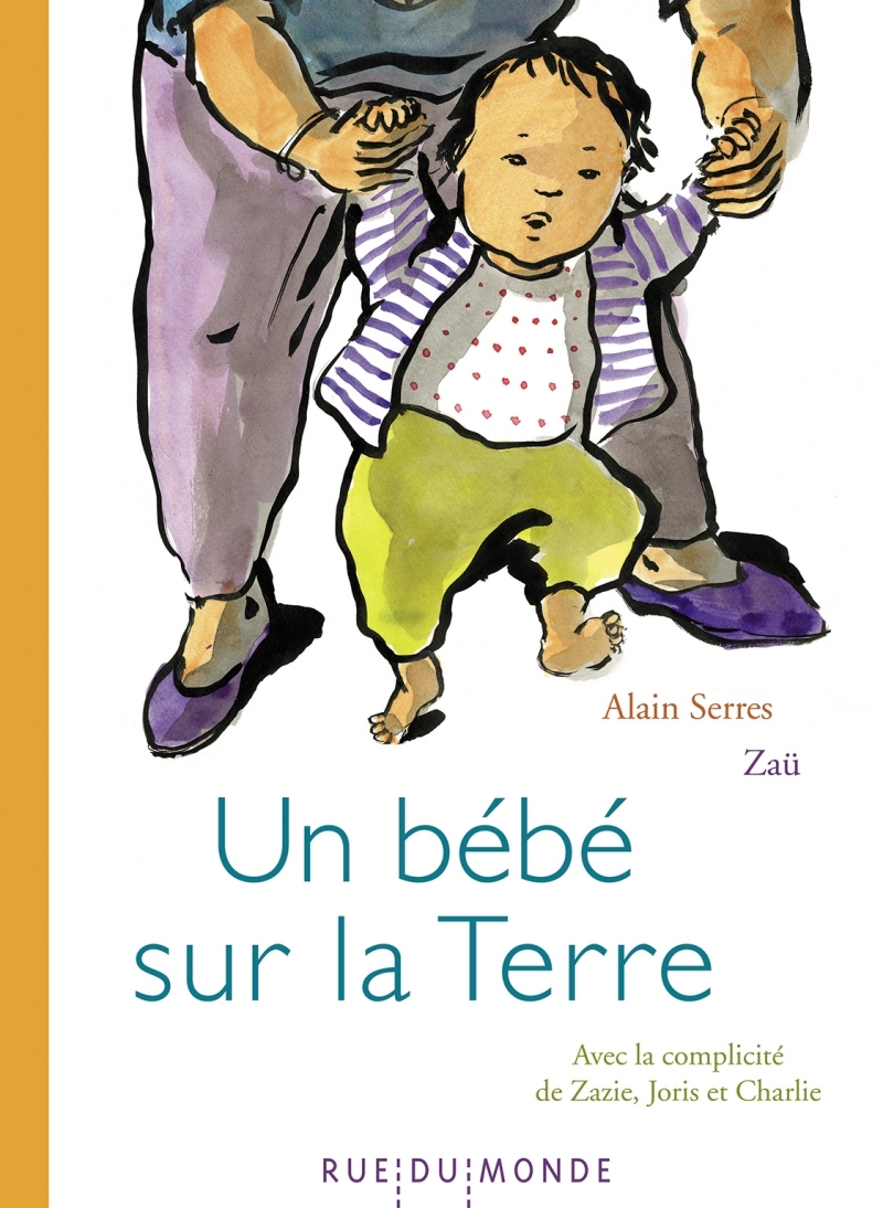 UN BEBE SUR LA TERRE - Alain Serrès - RUE DU MONDE