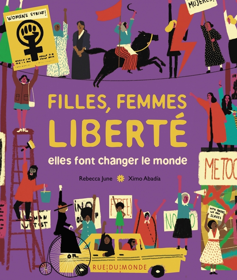 FILLES, FEMMES, LIBERTE - ELLES FONT CHANGER LE MONDE - Rebecca JUNE - RUE DU MONDE