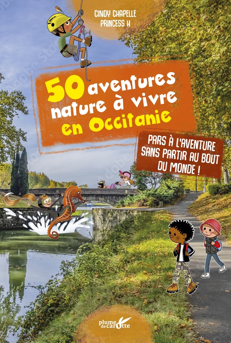 50 AVENTURES NATURE A VIVRE EN OCCITANIE - Cindy CHAPELLE - PLUME CAROTTE