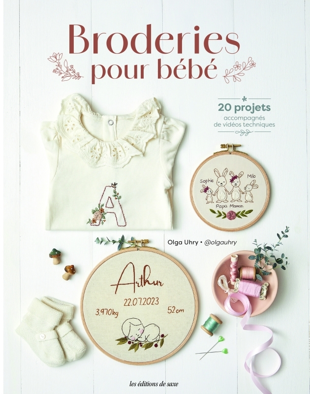 BRODERIES POUR BEBE (20 PROJETS ACCOMPAGNES DE VIDEOS TECHNIQUES) - Olga Uhry - DE SAXE