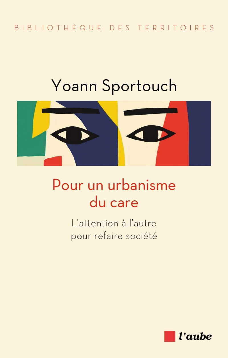 Pour un urbanisme du care - Yoann SPORTOUCH - DE L AUBE