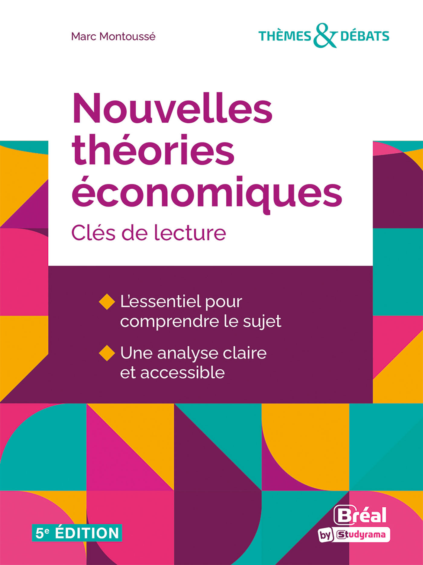 NOUVELLES THEORIES ECONOMIQUES : CLES DE LECTURE - Marc Montoussé - BREAL