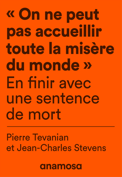 "On ne peut pas accueillir toute la misère du monde" - En finir avec une sentence de mort - Jean-Charles Stevens - ANAMOSA