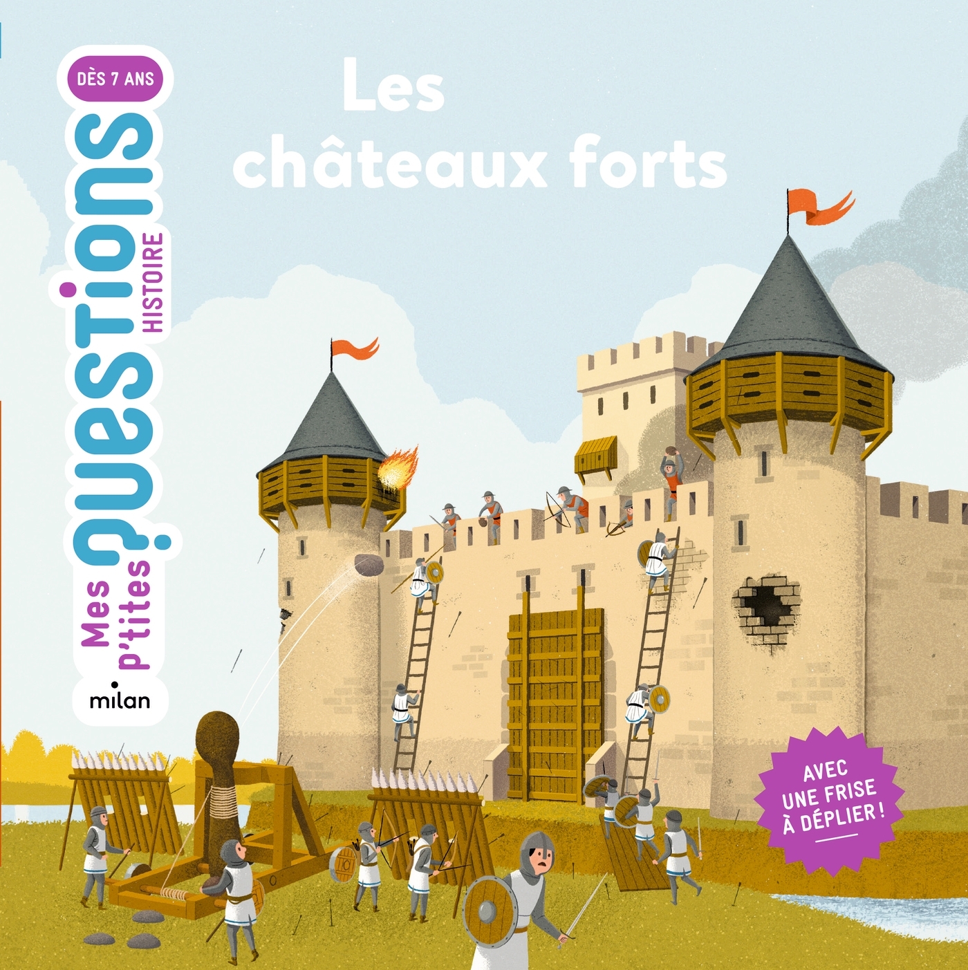 LES CHATEAUX FORTS  MES P-TITES QUESTIONS - Natacha Scheidhauer-Fradin - MILAN