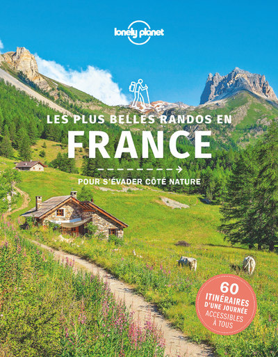 LES PLUS BELLES RANDONNEES EN FRANCE 1ED -  Lonely planet fr - LONELY PLANET