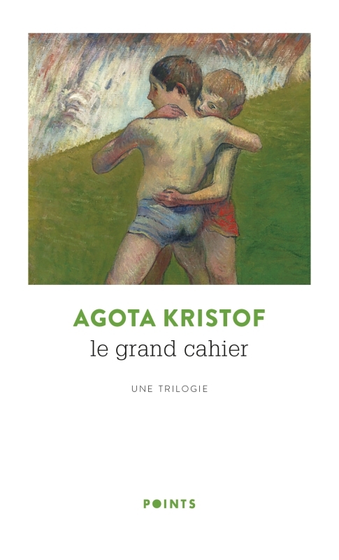 LE GRAND CAHIER. UNE TRILOGIE - Agota Kristof - POINTS