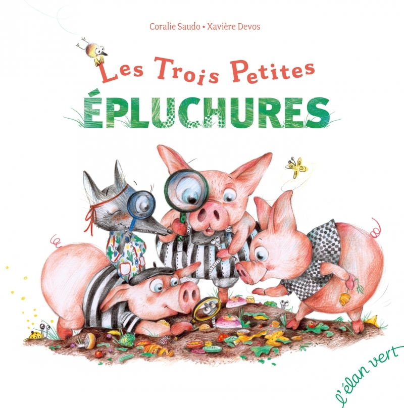 Les Trois Petites Épluchures - Coralie Saudo - ELAN VERT